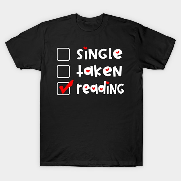 Single Taken Reading  Funny Valentines Day T-Shirt by Jas-Kei Designs